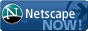 Choose Netscape Navigator Now - Support ended 03/01/08